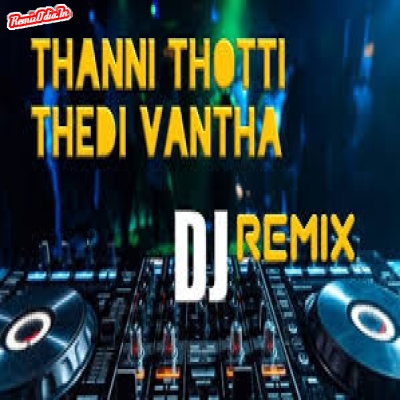 Thanni Thotti Tamil Dj Remix